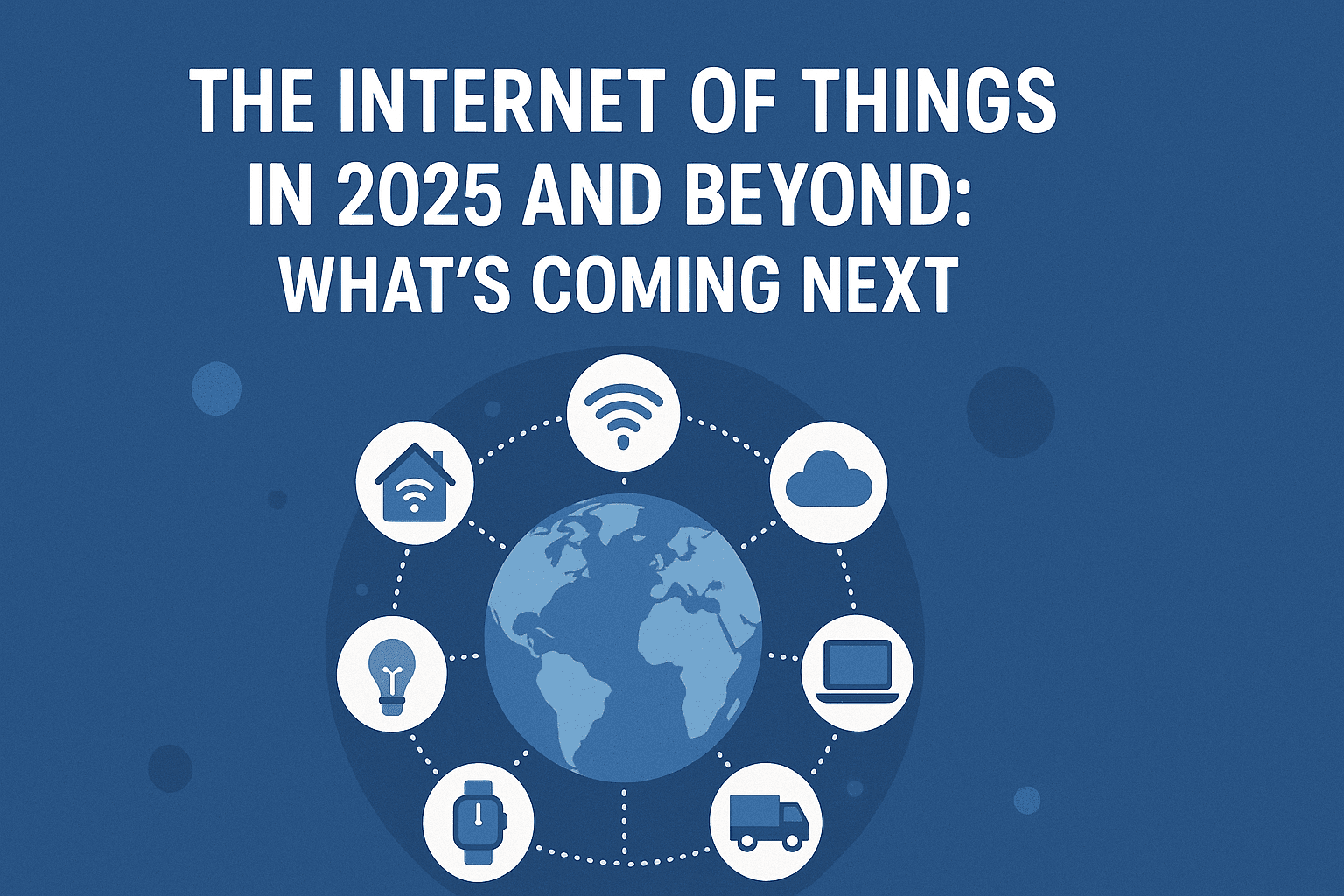 The Internet of Things in 2026 and Beyond: What’s Coming Next